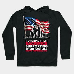 Honoring their sacrifice supporting their Families Happy Memorial day  | Veteran lover gifts Hoodie